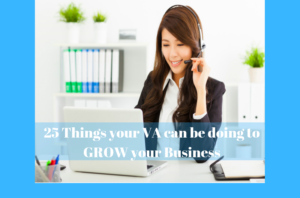 25 Things your Virtual Assistant can be doing to Grow your Business