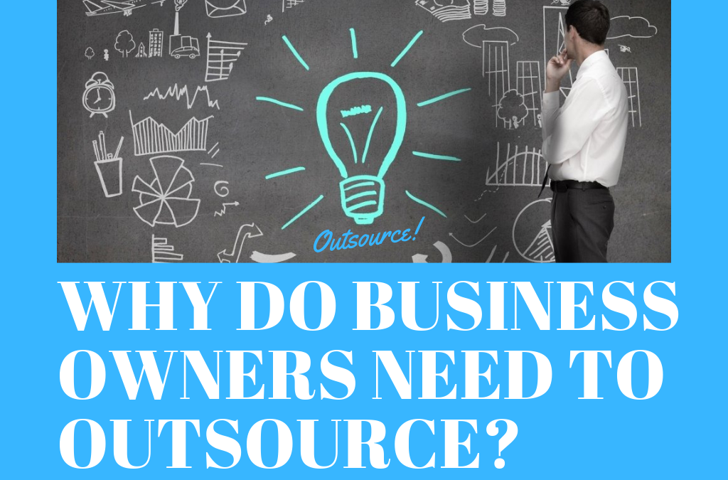 Why Do Business Owners Need To OUTSOURCE?