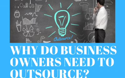 Why Do Business Owners Need To OUTSOURCE?